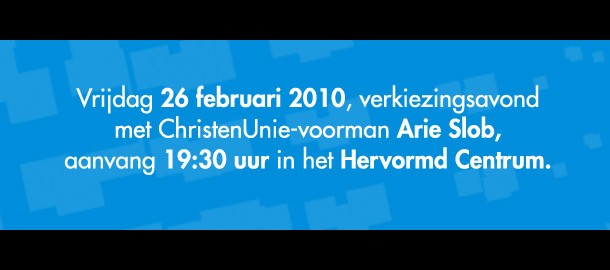 Verkiezingsavond met ChristenUnie-voorman Arie Slob